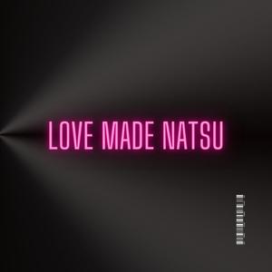 Love Made Natsu (Explicit)