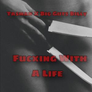 Fucxing with a Life (feat. Big Guts Billy & Chop Logic) [Explicit]