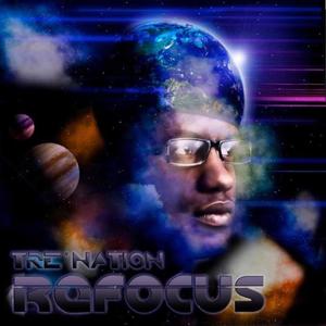 Refocus (Best of Tre' Nation Gospel 2007-2013)