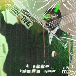 I been there too (DELUXE) [Explicit]