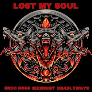 Lost My Soul (feat. Sixwrist & Deadlyways) [Explicit]