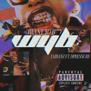 WYB (Want Yo *****) (feat. D Pressure) (Explicit)