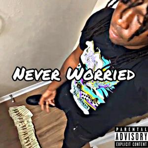 Never Worried (Explicit)