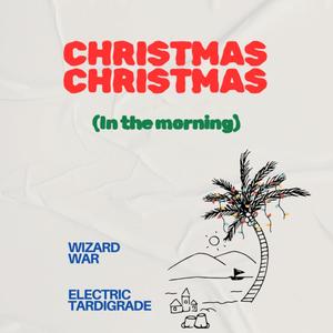 Christmas Christmas (In the Morning) (feat. Wizard War)