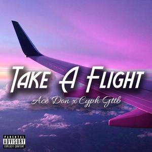 Take A Flight (feat. Cyph GTTB) [Explicit]