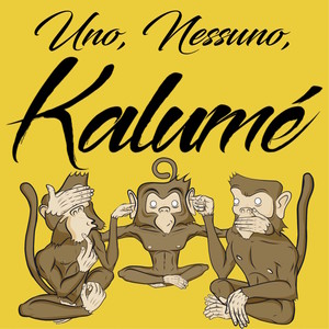 Uno, Nessuno, Kalumè