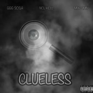 CLUELESS (feat. NCU Kell & MBG Quin) (Explicit)