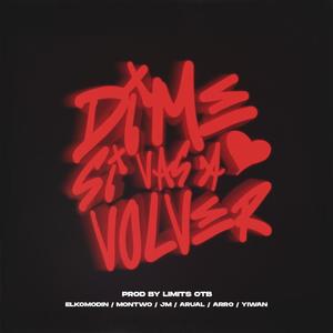 Dime si vas a volver (feat. Montwo, Yiwan, ElKomodin, Jotaeme, Arro & Arual) [Explicit]