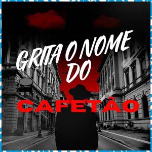 Grita O Nome Do Cafetão (Explicit)