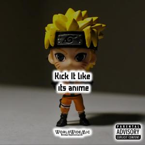Kick It Like Its Anime (Explicit)