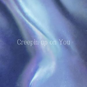 Creepin up on You-Sam