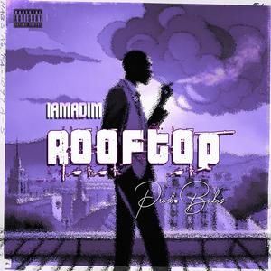 Rooftop (feat. iAmAdim) (Explicit)