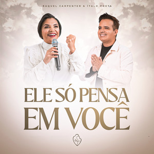 Ele Só Pensa em Você