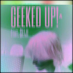 GEEKED UP!^ (feat. $EIJI) [Explicit]