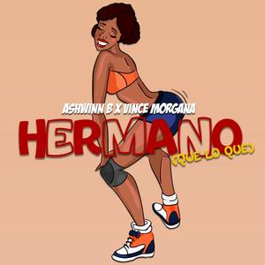Hermano (Que Lo Que) (Explicit)