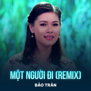 Một Người Đi (Remix)