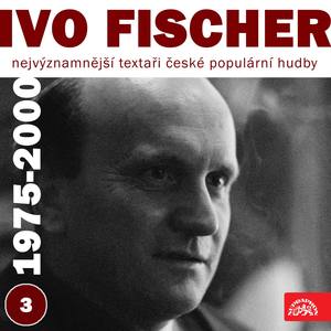 Nejvýznamnější textaři české populární hudby Ivo Fischer, Part 3 (1975-2000)