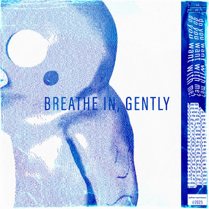 Breathe In, Gently