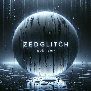 Noè (Zedglitch Remix)