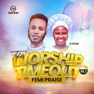 The Worship Timeout (vol 2) (feat. Ayomi)