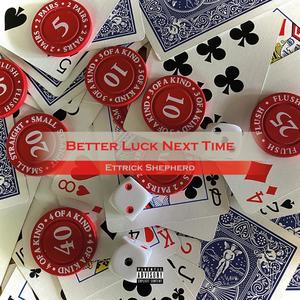 Better Luck Next Time (Explicit)