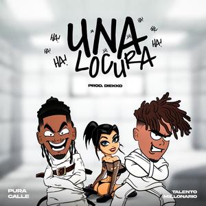 UNA LOCURA