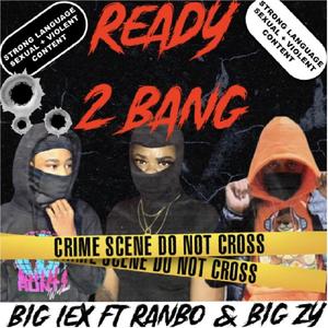 READY 2 BANG (feat. ranbo & big zy) [Explicit]