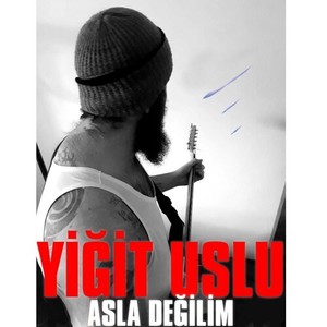 Asla Değilim