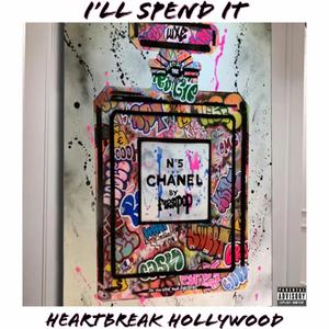 Ill Spend It (Explicit)