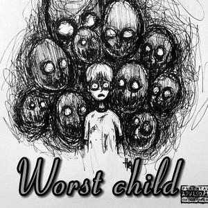 Worst child (Explicit)