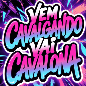 VEM CAVALGANDO VAI CAVALONA