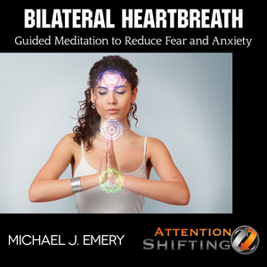 Bilateral Heartbreath Guided Meditation to Reduce Fear and Anxiety