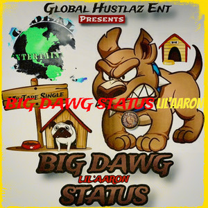 Global Hustlaz Ent Presents: Big Dawg Status (Explicit)