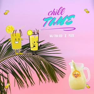 CHiLL TiME! (feat. MJ THA KID)