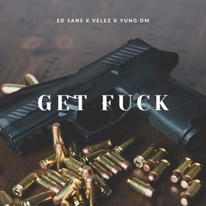 Get ****(feat. Yung Dm & Velez) (Explicit)