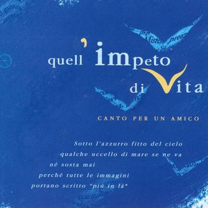 Quell' impeto di vita (Canto per un amico)