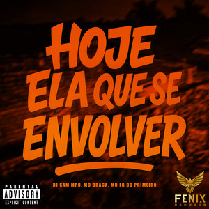 Hoje Ela Que Se Envolver (Explicit)