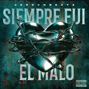 SIEMPRE FUI EL MALO (feat. Jordvnbeatz, Jeyci, Y-icee & JL) (Explicit)