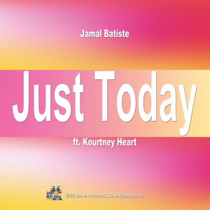 Just Today(feat. Kourtney Heart)