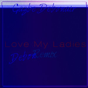 Love My Ladies (REMIX|Explicit)
