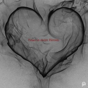 Feuer in meim Herzen.