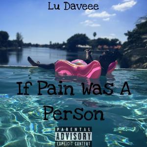 If Pain Was A Person (Explicit)