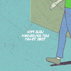 Kopi susu - manisnya pas pahit dikit