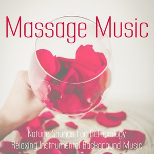 Massage Music – Nature Sounds for Reflexology, Relaxing Instrumental Background Music