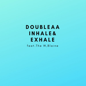Inhale & Exhale (feat. Blaine & The W) (Explicit)