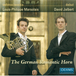 Horn Recital: Marsolais, Louis-Philippe - Strauss, R. / Strauss, F.J. / Lachner, F.P. / Schumann, R. / Pilss, K. (The German Romantic Horn)