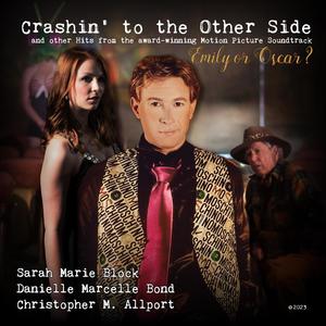 Crashin' to the Other Side (and other hits from the award-winning Motion Picture Soundtrack Emily or Oscar)