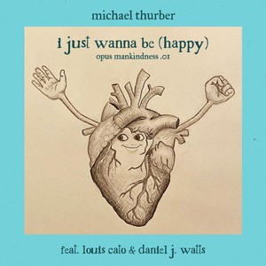 I Just Wanna Be(Happy)[feat. Louis Cato & Daniel J. Watts]