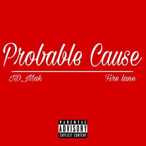 Probable Cause (Ft) Fire Lane [Explicit]