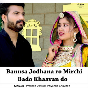 Bannsa Jodhana Ro Mirchi Bado Khaavan Do